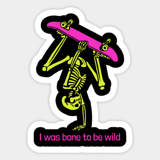 I was bone (born) to be wild Sticker